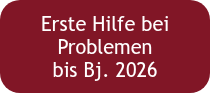 Erste Hilfe bei Problemen <br>bis Bj. 2026
