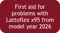 First aid for problems with Lattoflex x95&nbsp;from model year 2026