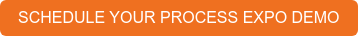 SCHEDULE YOUR PROCESS EXPO DEMO