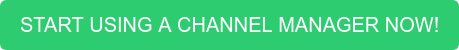 START USING A CHANNEL MANAGER NOW!