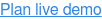 Plan live demo