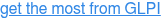 get the most from GLPI