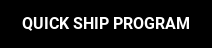 QUICK SHIP PROGRAM