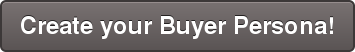 Create your Buyer Persona!