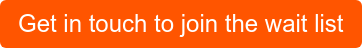 Get in touch to join the wait list