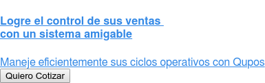 Logre el control de sus ventas con un sistema amigable Maneje eficientemente sus ciclos operativos con Qupos