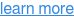 learn more