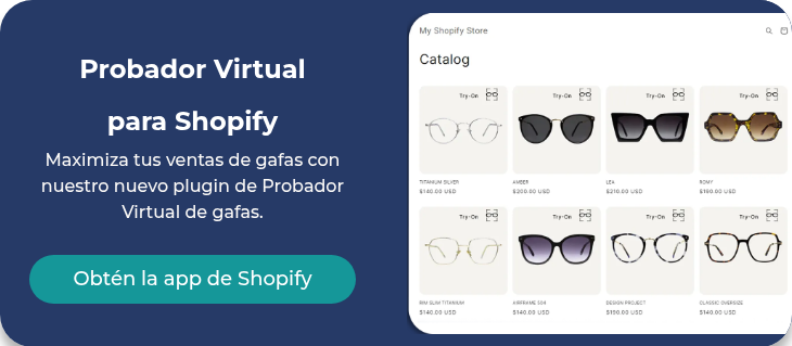 Probador Virtual para&nbsp;Shopify Maximiza tus ventas de gafas con nuestro nuevo plugin de Probador Virtual de gafas. &nbsp;
