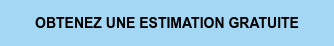 OBTENEZ UNE ESTIMATION GRATUITE