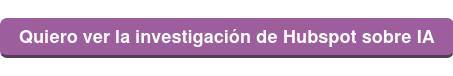 Quiero ver la investigación de Hubspot sobre IA