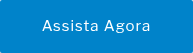 Assista Agora