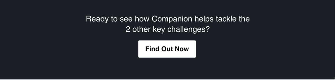 Ready to see how Engage helps tackle the 2 other key challenges? Find Out Now