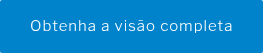 Obtenha a visão completa