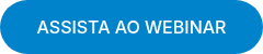 ASSISTA AO WEBINAR