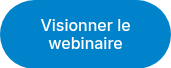 <p>Visionner le webinaire</p>