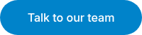 Talk to our team