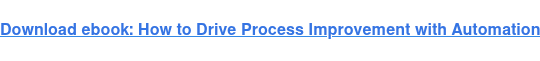 Download ebook: Drive Process Improvement with Automation