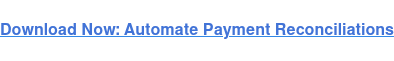 Download Now: Automate Payment Reconciliations
