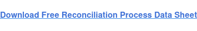 Download Free Reconciliation Process Data Sheet