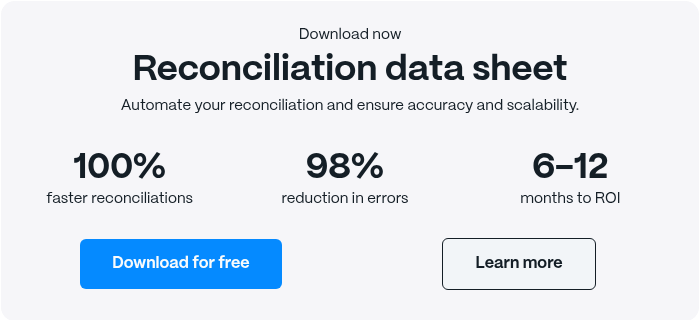 Download now Reconciliation data sheet Automate your reconciliation and ensure accuracy and scalability.  