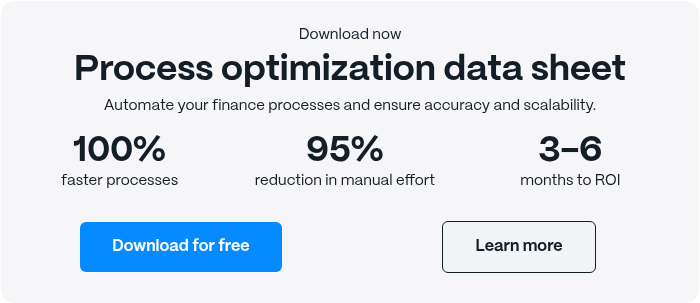 Download now Process optimization data sheet Automate your finance processes and ensure accuracy and scalability.