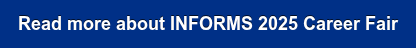 Read more about INFORMS 2025 Career Fair