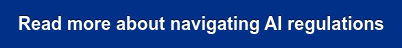 Read more about navigating AI regulations