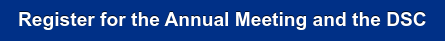 Register for the Annual Meeting and the DSC