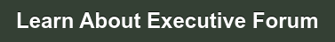 Learn About Executive Forum