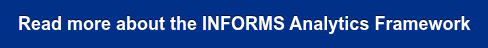 Read more about the INFORMS Analytics Framework