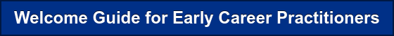 Welcome Guide for Early Career Practitioners