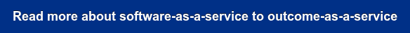 Read more about software-as-a-service to outcome-as-a-service