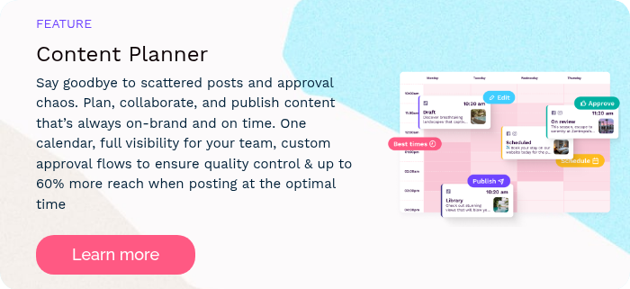 FEATURE Content Planner Say goodbye to scattered posts and approval chaos. Plan, collaborate, and publish content that’s always on-brand and on time. One calendar, full visibility for your team, custom approval flows to ensure quality control & up to 60% more reach when posting at the optimal time  