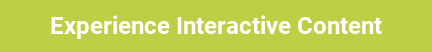 Experience Interactive Content