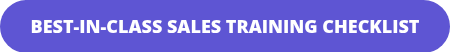 BEST-IN-CLASS SALES TRAINING CHECKLIST