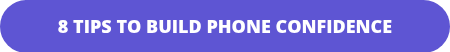 8 TIPS TO BUILD PHONE CONFIDENCE