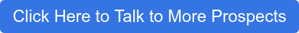 Click Here to Talk to More Prospects