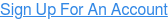 Sign Up For An Account