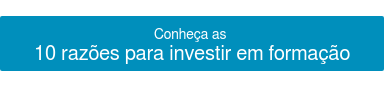 Conheça as  10 razões para investir em formação