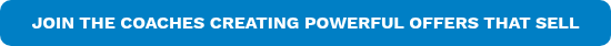 JOIN THE COACHES CREATING POWERFUL OFFERS THAT SELL