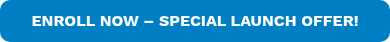 ENROLL NOW – SPECIAL LAUNCH OFFER!