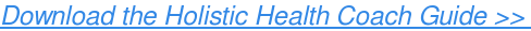 Download the Holistic Health Coach Guide >>