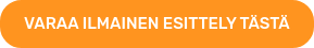 VARAA ILMAINEN ESITTELY TÄSTÄ