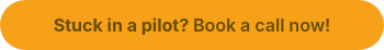 <span style="font-size: 16px;"><strong>Stuck in a pilot? </strong></span>Book a call now!