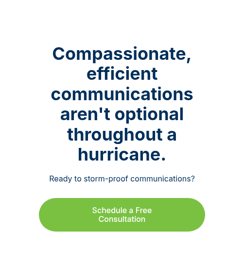 Compassionate, efficient communications aren't optional throughout a hurricane.
