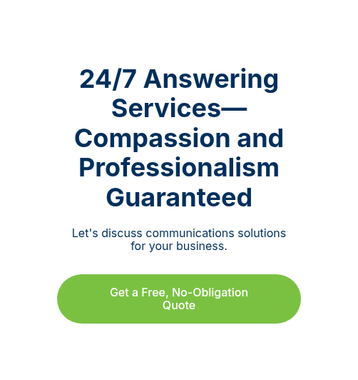 24/7 Answering Services—Compassion and Professionalism Guaranteed