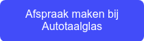 Afspraak maken bij Autotaalglas