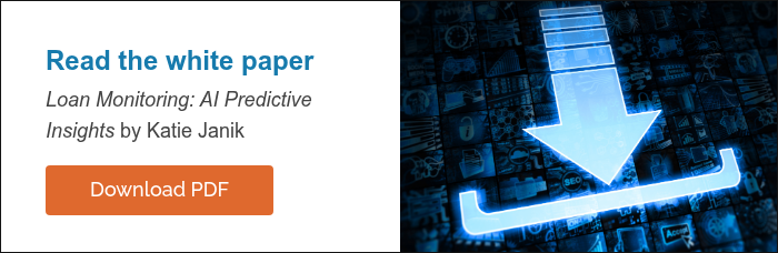 Read the white paper Loan Monitoring: AI Predictive Insights by Katie Janik  