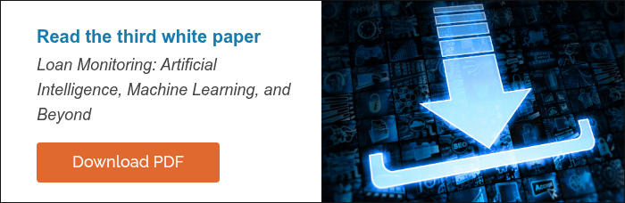 Read the third white paper Loan Monitoring: Artificial Intelligence, Machine Learning, and Beyond  