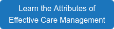 Learn the Attributes of Effective Care Management